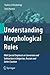 Understanding Morphological Rules: With Special Emphasis on Conversion and Subtraction in Bulgarian, Russian and Serbo-Croatian (Studies in Morphology, 1)