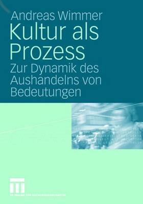 Kultur als Prozess: Zur Dynamik des Aushandelns von Bedeutungen