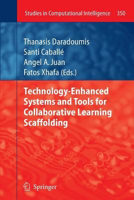 Technology-Enhanced Systems and Tools for Collaborative Learning Scaffolding (Studies in Computational Intelligence, 350)