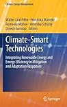 Climate-Smart Technologies: Integrating Renewable Energy and Energy Efficiency in Mitigation and Adaptation Responses (Climate Change Management) Climate-Smart Technologies: Integrating Renewable Energy and Energy Efficiency in Mitigation and Adaptation Responses (Climate Change Management)