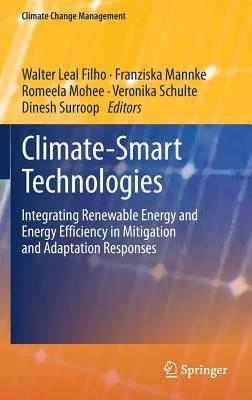 Climate-Smart Technologies: Integrating Renewable Energy and Energy Efficiency in Mitigation and Adaptation Responses (Climate Change Management)