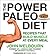 The Power Paleo Diet: Recipes That Build Muscle at Every Meal