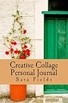 Creative Collage Personal Journal: Self-Discovery and Expression With Collage