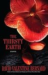 The Thirsty Earth by David Valentine Bernard The Thirsty Earth by David Valentine Bernard