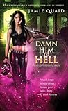 Damn Him to Hell by Jamie Quaid