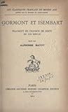 Gormont et Isembart, fragment de chanson de geste du XIIe siècle by Alphonse Bayot Gormont et Isembart, fragment de chanson de geste du XIIe siècle by Alphonse Bayot