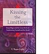 Book cover for Kissing the Limitless: Deep Magic and the Great Work of Transforming Yourself and the World