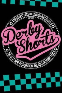 Derby Shorts: The Best New Fiction from the Roller Derby Track (Paperback)