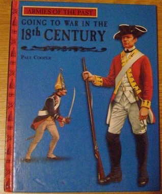 Going to War in the 18th Century (Armies of the Past)