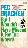 But I wouldn't have missed it for the world!: The pleasures and perils of an unseasoned traveler But I wouldn't have missed it for the world!: The pleasures and perils of an unseasoned traveler