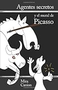 Agentes secretos y el mural de Picasso (Spanish Edition) 