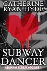 Subway Dancer and Other Stories by Catherine Ryan Hyde