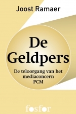 De geldpers - De teloorgang van het mediaconcern PCM (Kindle Edition)