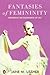 Fantasies of Femininity by Jane M. Ussher
