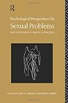 Psychological Perspectives on Sexual Problems: New Directions in Theory and Practice Psychological Perspectives on Sexual Problems: New Directions in Theory and Practice