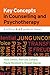 Key Concepts in Counselling and Psychotherapy: A critical A-Z guide to theory
