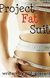 Project Fat Suit