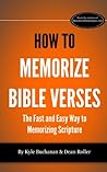 How to Memorize Bible Verses: The Fast and Easy Way to Memorizing Scripture