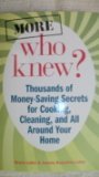 More Who Knew?: Thousands of Money-Saving Secrets for Cooking, Cleaning, and All Around Your Home