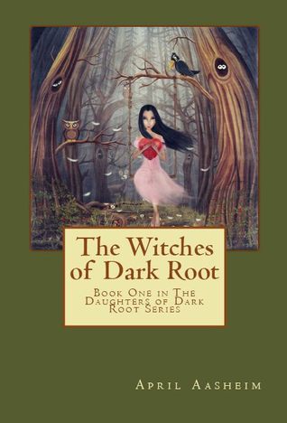 The Witches of Dark Root (Daughters of Dark Root, #1)