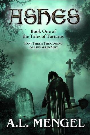 Ashes Part Three: The Coming of The Green Mist (The Tales of Tartarus)