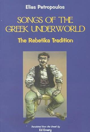 Songs Of The Greek Underworld: The Rebetika Tradition