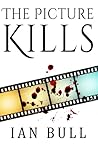 The Picture Kills by Ian Bull