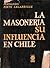 La masoneria y su influencia en Chile