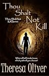 Thou Shalt Not Kill by Theresa Oliver