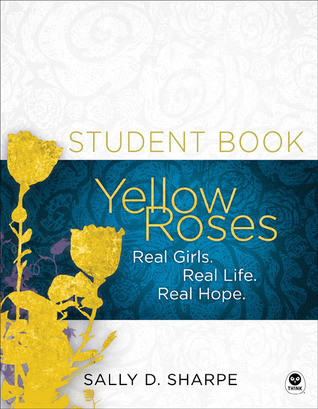 Yellow Roses Student Book: Real Girls. Real Life. Real Hope