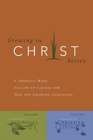 Growing in Christ: A 13-Week Course for New and Growing Christians (Paperback)
