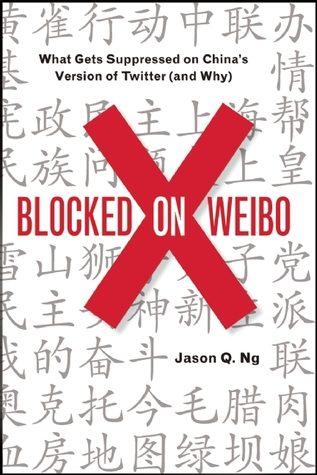 Blocked on Weibo: What Gets Suppressed on China's Version of Twitter (And Why)