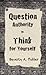 Question Authority to Think...