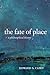 The Fate of Place by Edward S. Casey