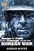 Stories of Faith & Courage from the Korean War by Larkin Spivey