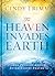 'Til Heaven Invades Earth: Power Principles About Praying for Others