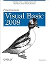 Programming Visual Basic 2008: Build .NET 3.5 Applications with Microsoft's RAD Tool for Business Programming Visual Basic 2008: Build .NET 3.5 Applications with Microsoft's RAD Tool for Business