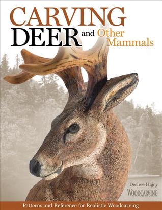 Carving Deer: Patterns and Reference for Realistic Woodcarving (Fox Chapel Publishing) Guide to Eyes, Noses, Ears, Feet, Texture, Color, Tools, and More, with a Step-by-Step Buck Practice Project