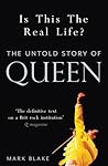 Is This the Real Life? by Mark Blake