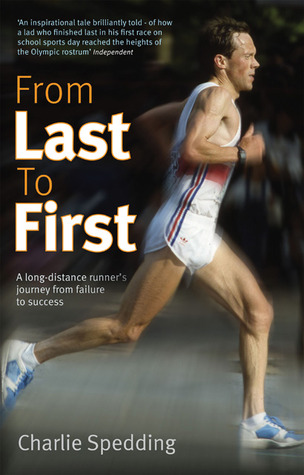From Last to First: A long-distance runner's journey from failure to success (Hardcover)