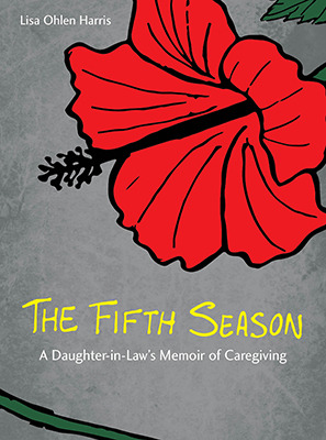 The Fifth Season: A Daughter-in-Law’s Memoir of Caregiving