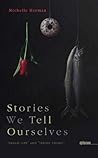 Stories We Tell Ourselves by Michelle Herman