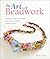 The Art of Beadwork: Techni...
