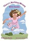 There's Nothing Wrong With Claudia by Brenda Kearns