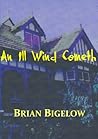 An Ill Wind Cometh by Brian Bigelow