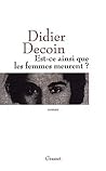 Est-ce ainsi que les femmes meurent ? by Didier Decoin
