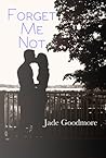 Forget Me Not by Jade Goodmore