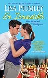 So Irresistible by Lisa Plumley