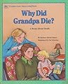 Why Did Grandpa Die? by Barbara Shook Hazen