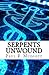 Serpents Unwound